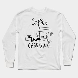 Coffee charging Long Sleeve T-Shirt
